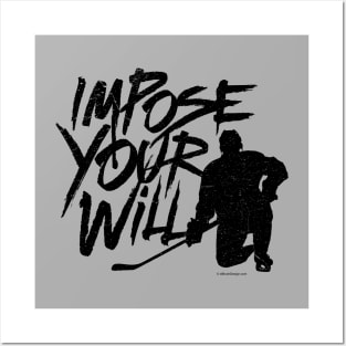 Impose Your Will - hockey player determination Posters and Art